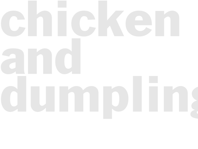 CHICKEN AND DUMPLINGS
