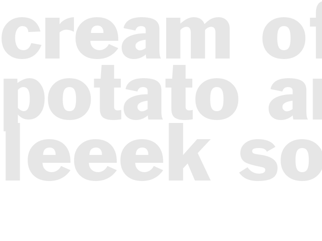 CREAM OF POTATO AND LEEEK SOUP