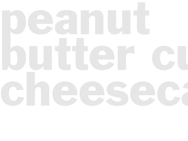 PEANUT BUTTER CUP CHEESECAKE 