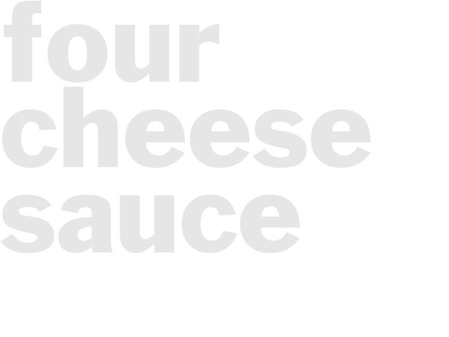 FOUR CHEESE SAUCE