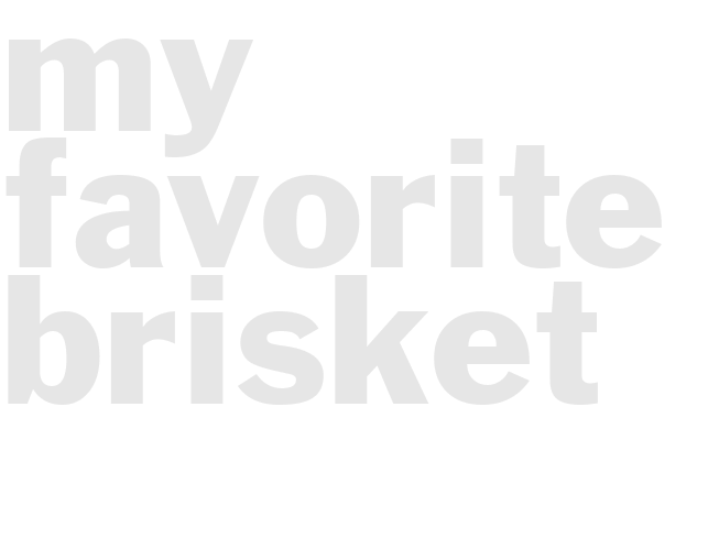 MY FAVORITE BRISKET