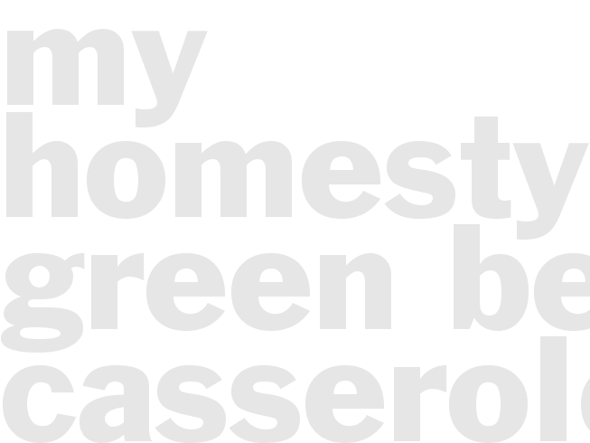 * MY HOMESTYLE GREEN BEAN CASSEROLE*