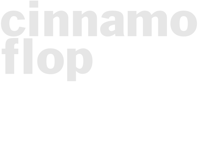 CINNAMON FLOP 