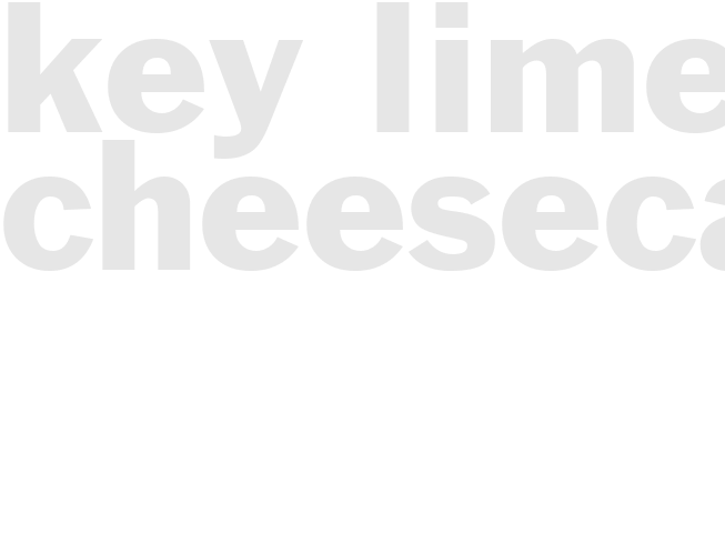 KEY LIME CHEESECAKE 