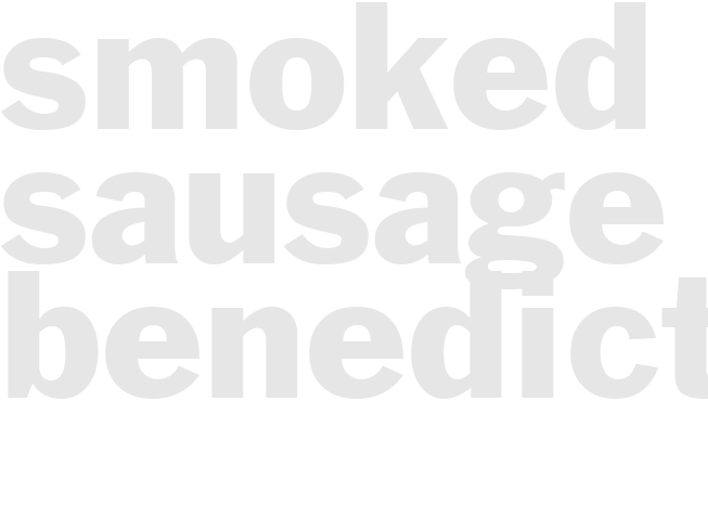 SMOKED SAUSAGE BENEDICT