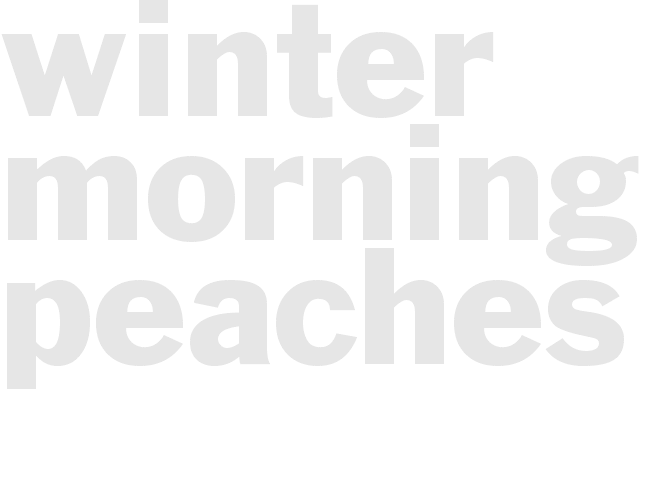 WINTER MORNING PEACHES
