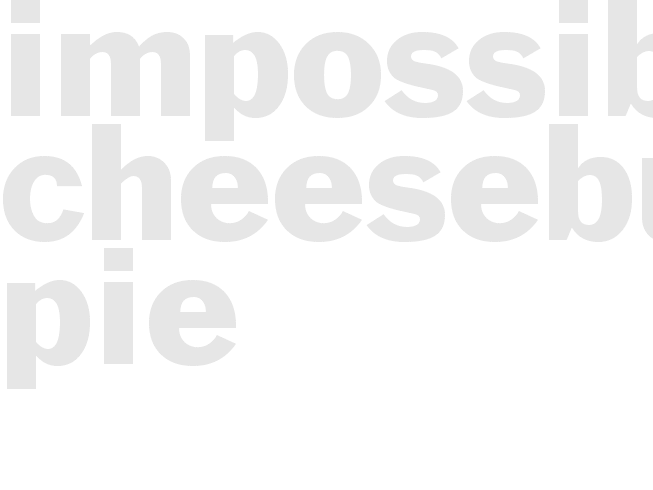 IMPOSSIBLE CHEESEBURGER PIE