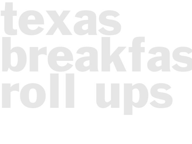 Texas Breakfast Roll-Ups
