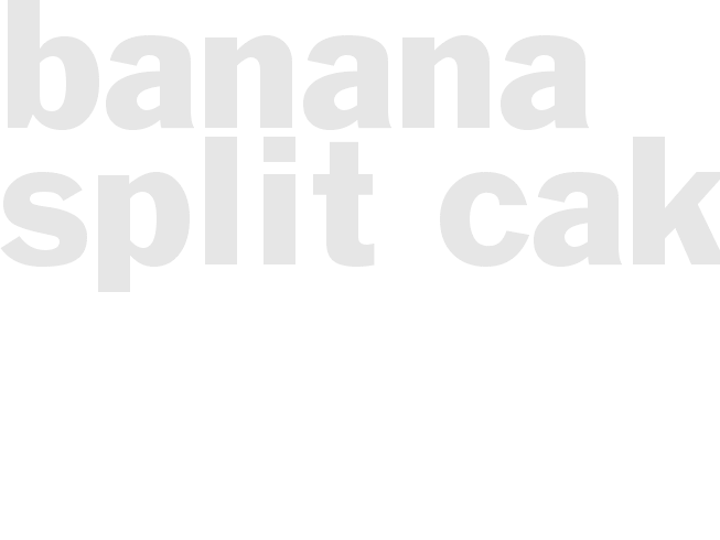 BANANA SPLIT CAKE