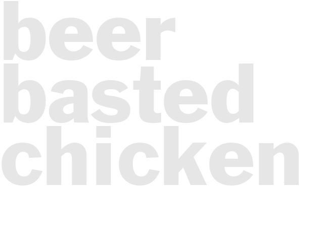 BEER BASTED CHICKEN