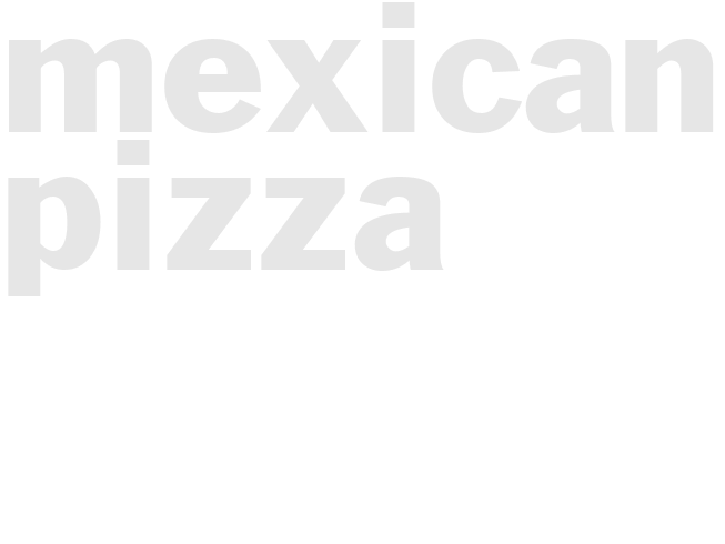 MEXICAN PIZZA