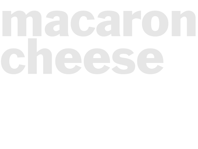 MACARONI & CHEESE