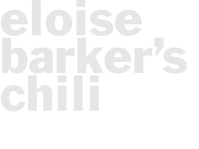 * ELOISE BARKER&rsquo;S CHILI