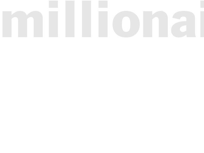 MILLIONAIRES