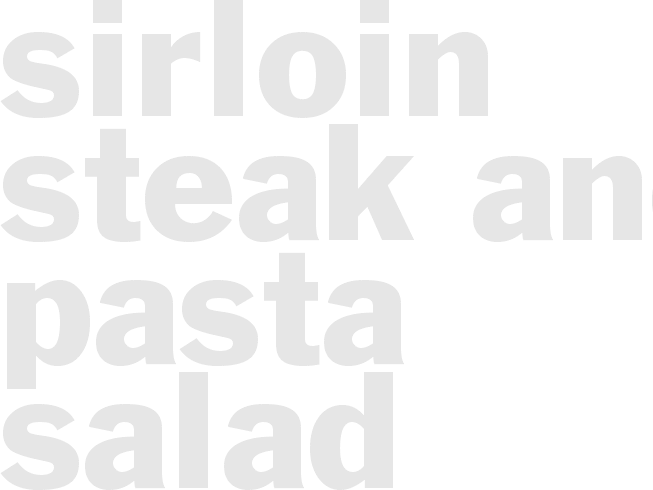 SIRLOIN STEAK AND PASTA SALAD