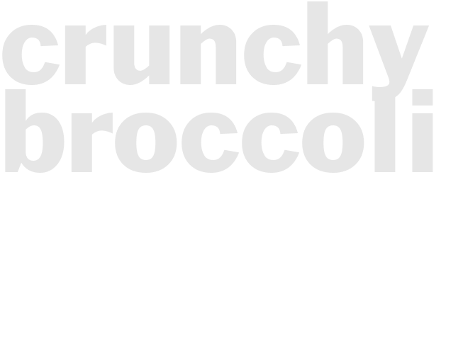 CRUNCHY BROCCOLI