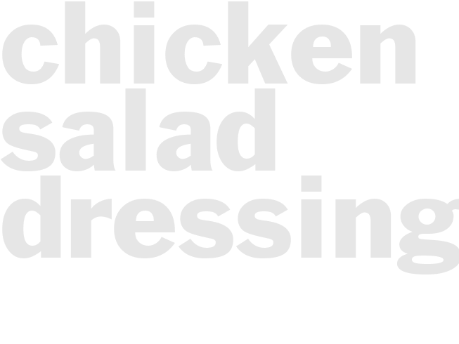 CHICKEN SALAD DRESSING