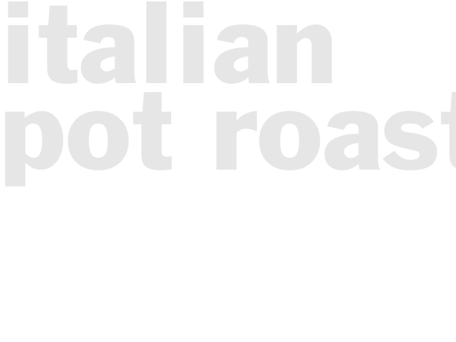 ITALIAN POT ROAST