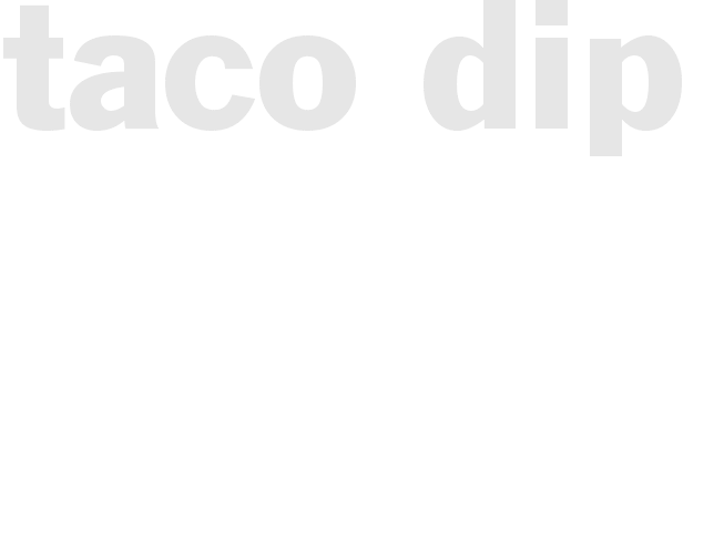 TACO DIP