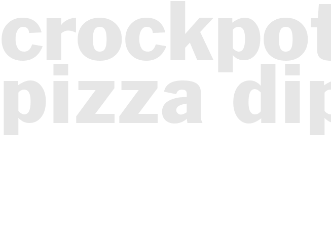 Crockpot Pizza Dip 