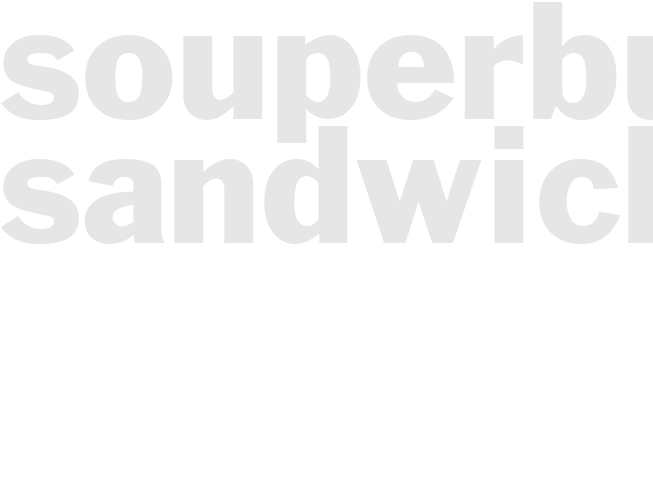 SOUPERBURGER SANDWICHES