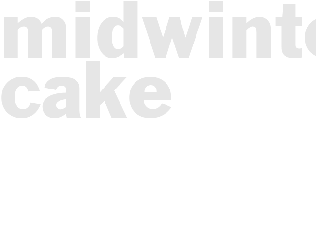 MIDWINTER CAKE
