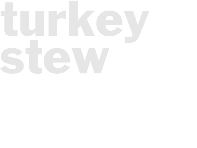 TURKEY STEW