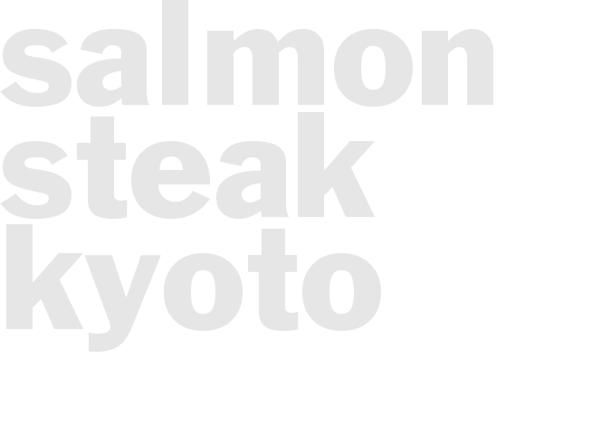 SALMON STEAK KYOTO