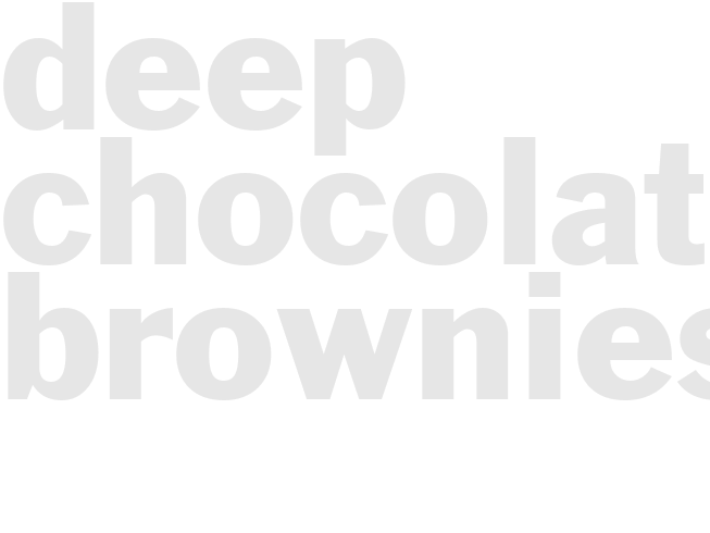 DEEP CHOCOLATE BROWNIES
