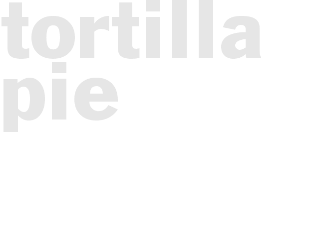 TORTILLA PIE
