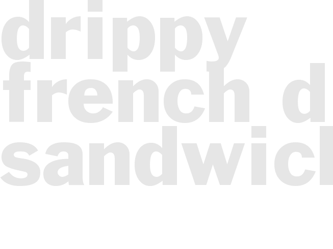 * Drippy French Dip Sandwiches *