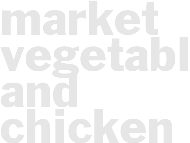 MARKET VEGETABLES AND CHICKEN