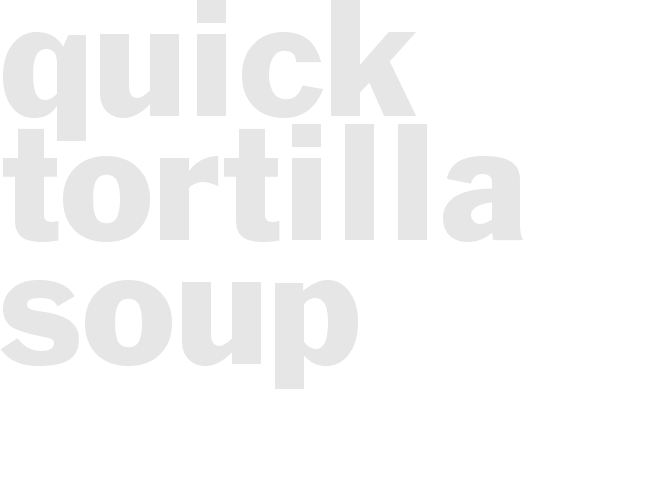 Quick Tortilla Soup
