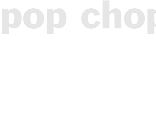 Pop chops
