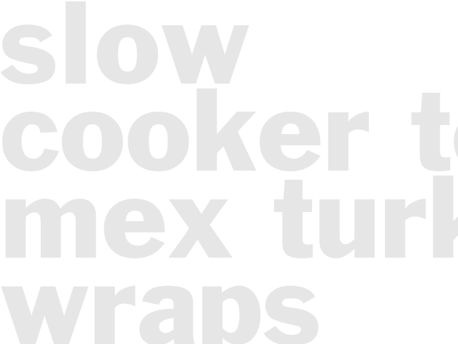 Slow cooker Tex-Mex Turkey Wraps