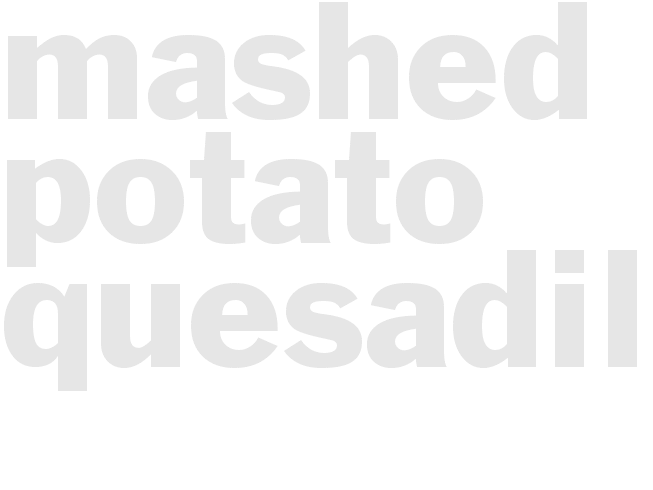 Mashed potato quesadillas