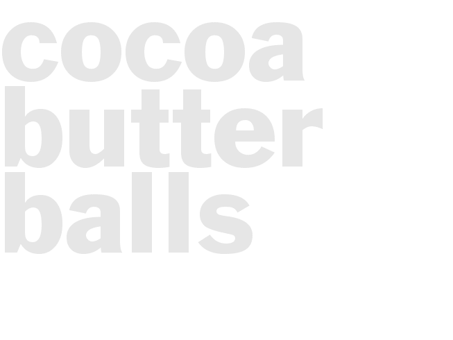 Cocoa butter balls