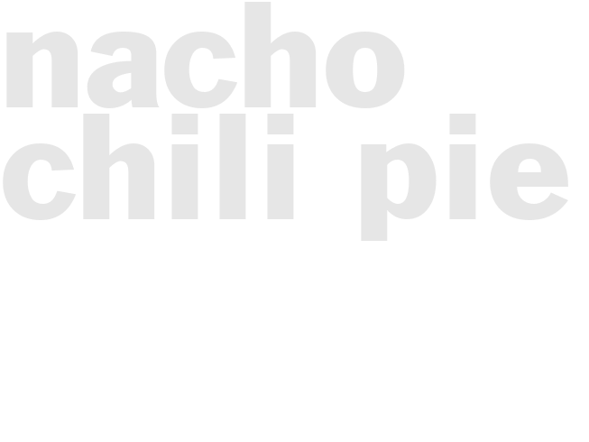 Nacho Chili Pie