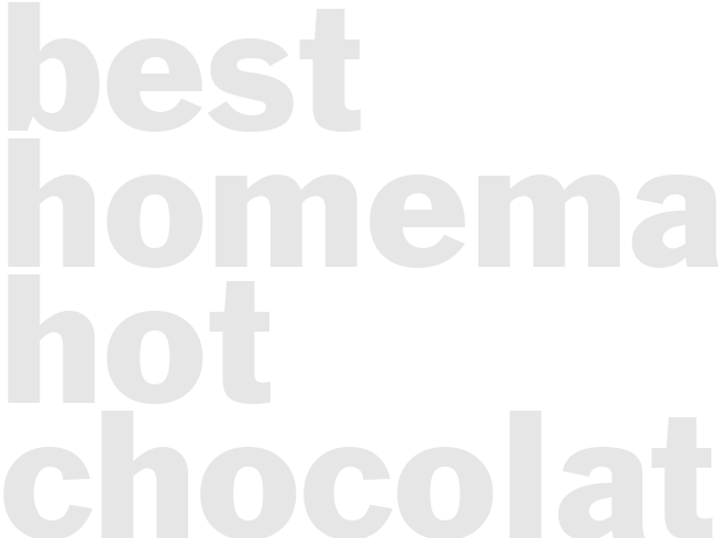 Best Homemade Hot Chocolate