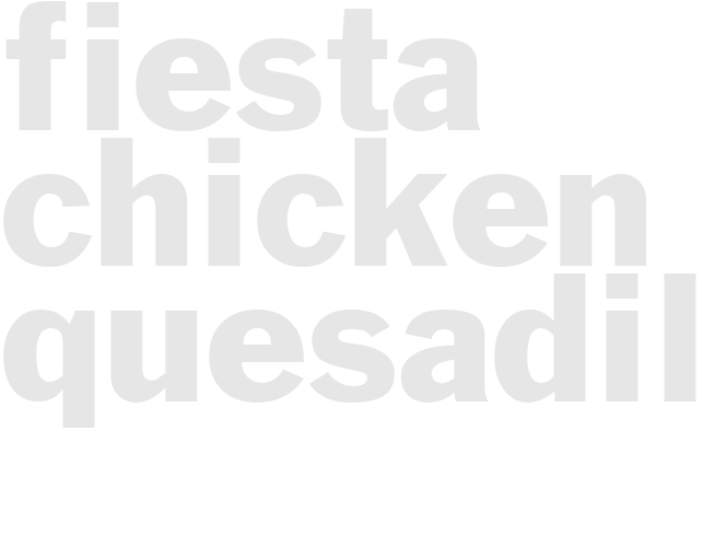 Fiesta Chicken quesadillas