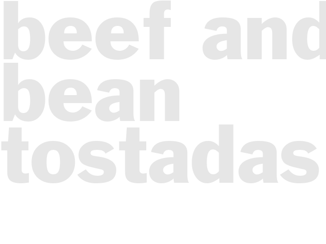 Beef and Bean tostadas