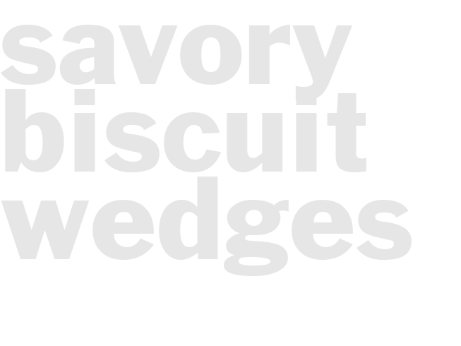 Savory biscuit wedges
