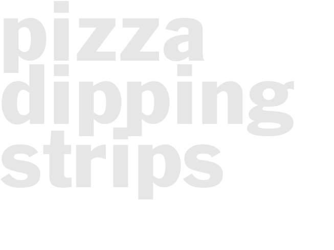 Pizza Dipping strips
