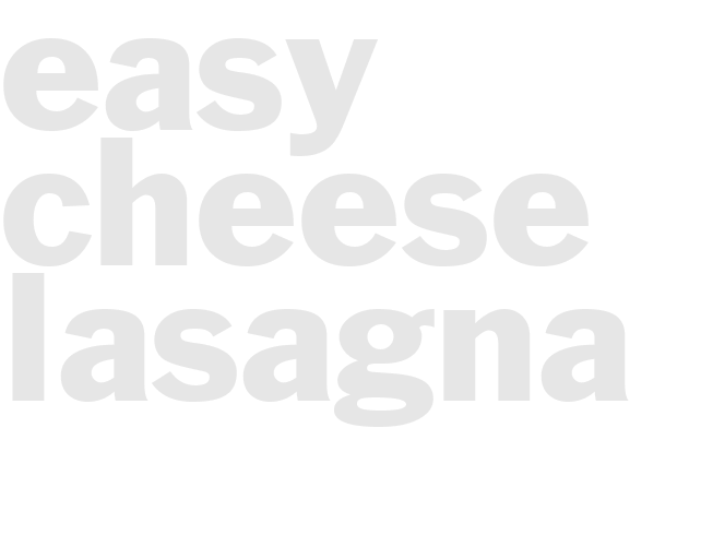 Easy Cheese Lasagna