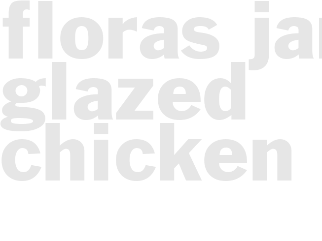 Floras Jam-Glazed Chicken