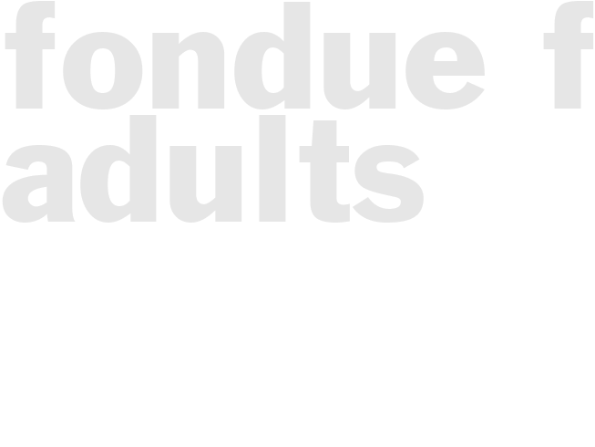 Fondue for Adults