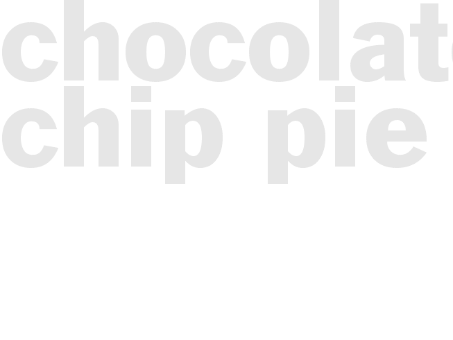 Chocolate Chip pie