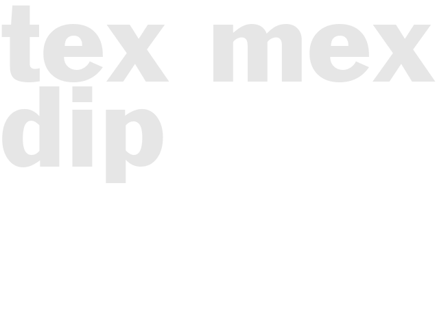 Tex- Mex dip