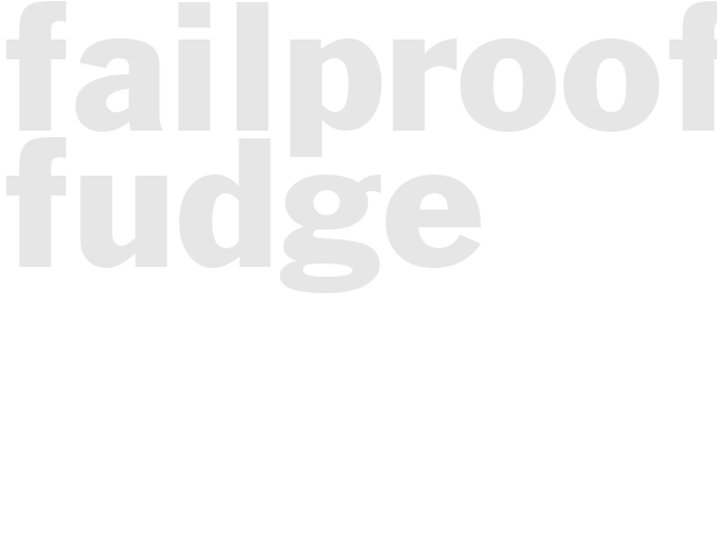 Failproof Fudge