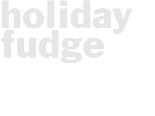 Holiday Fudge